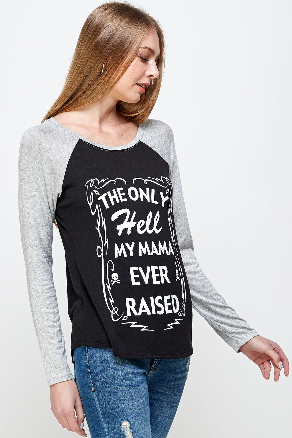 THE ONLY HELL MY MAMA EVER RAISED LONG SLEEVE RAGLAN SHIRT