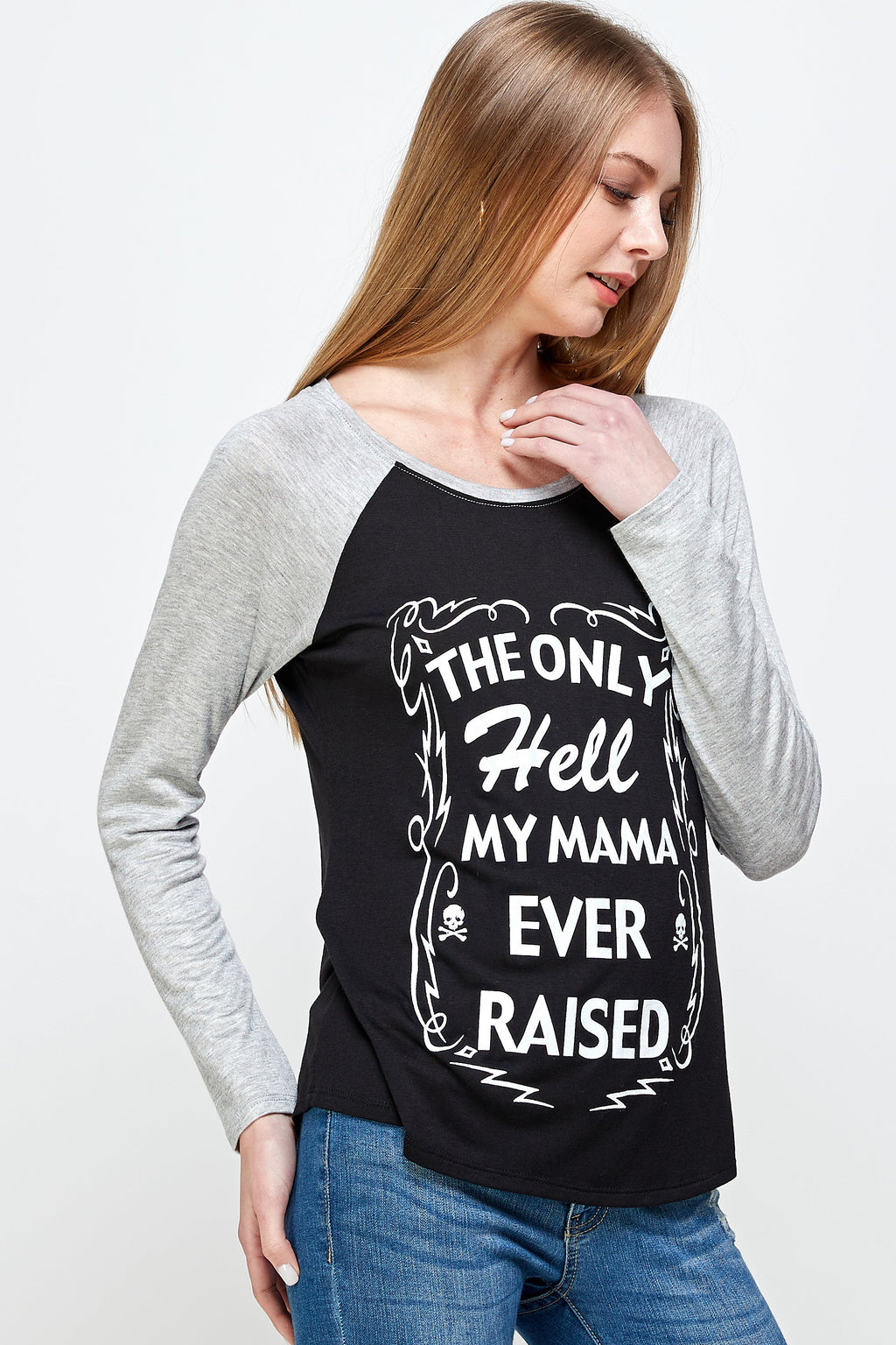 THE ONLY HELL MY MAMA EVER RAISED LONG SLEEVE RAGLAN SHIRT