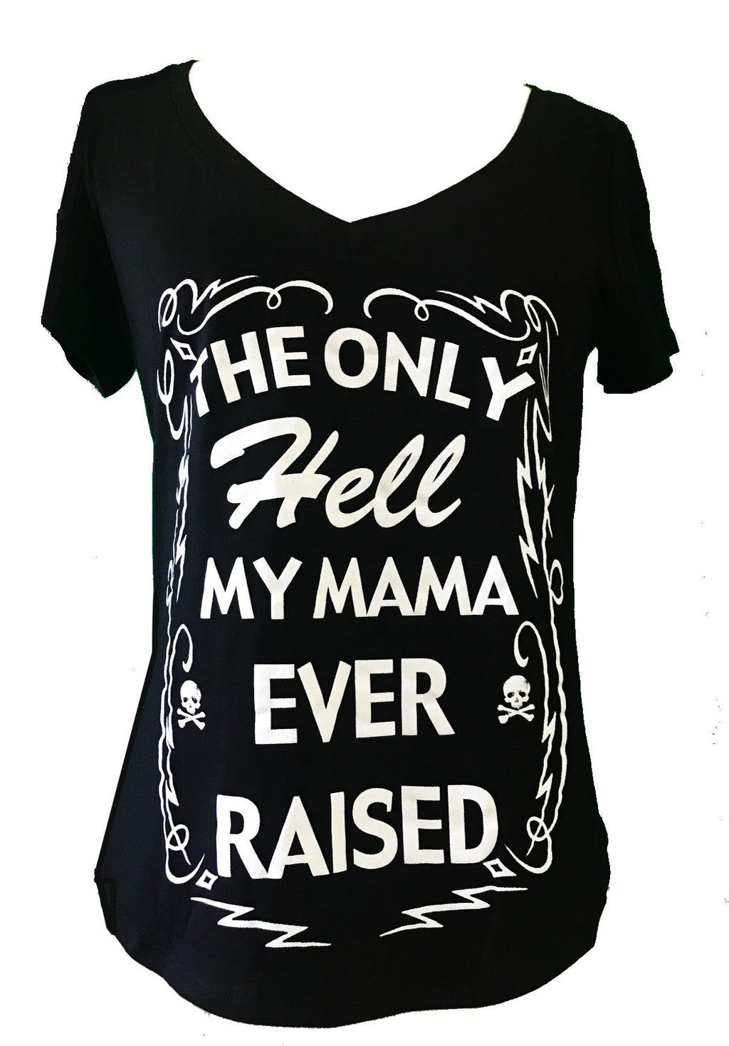 THE ONLY HELL MY MAMA EVER RAISED SHORT SLEEVE V NECK