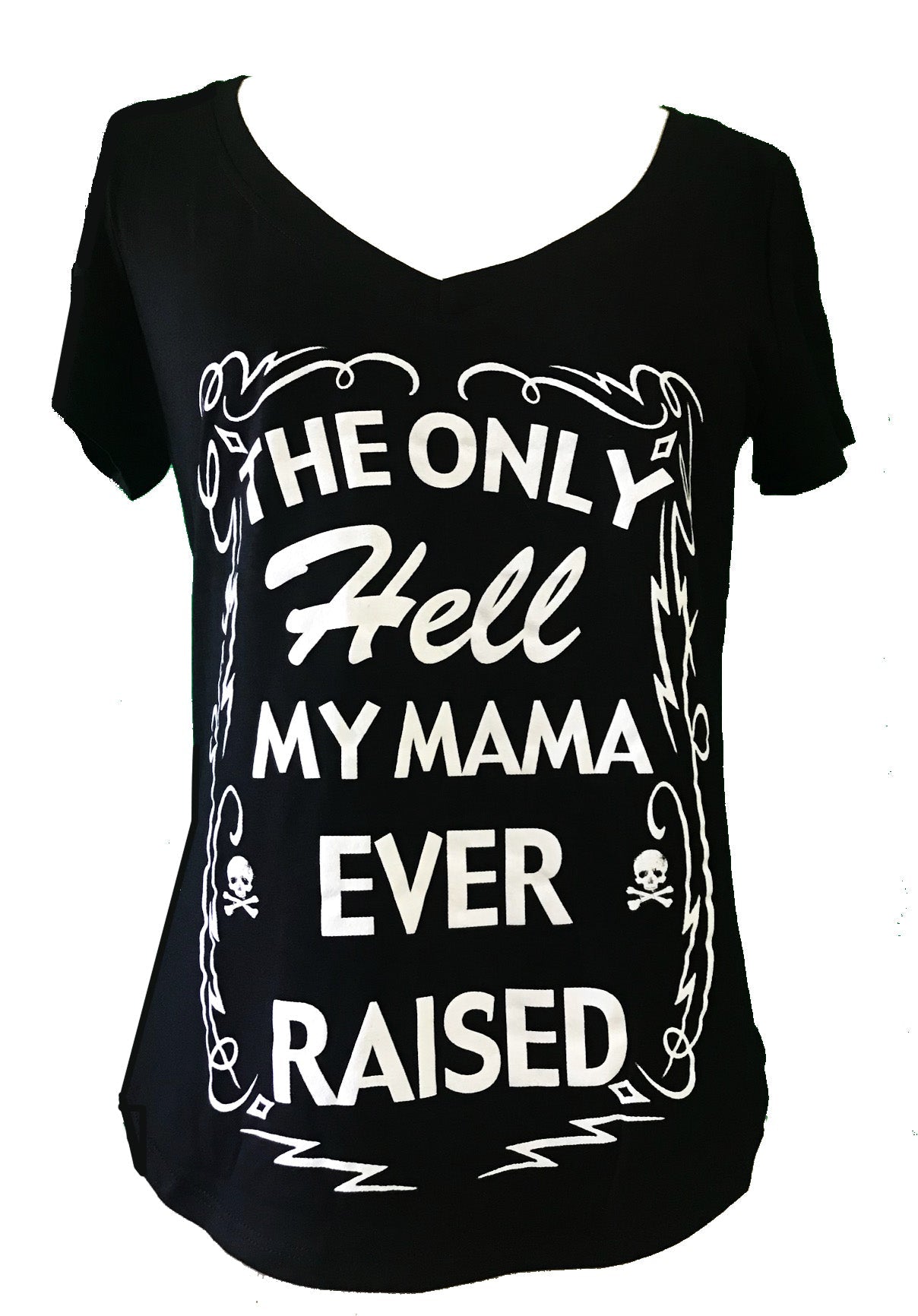 THE ONLY HELL MY MAMA EVER RAISED SHORT SLEEVE V NECK